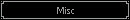 Misc