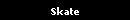 Skate