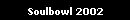 Soulbowl 2002